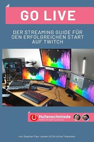 Go Live: Der Streaming Guide für den erfolgreichen Start auf Twitch