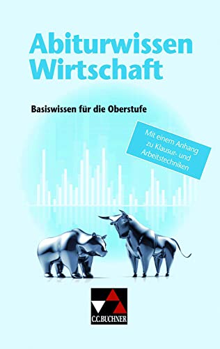 Abiturwissen Politik / Abiturwissen Wirtschaft: Basiswissen für die Oberstufe mit einem Anhang zu Klausur- und Arbeitstechniken von Buchner, C.C. Verlag