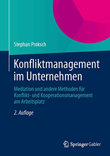 Konfliktmanagement im Unternehmen: Mediation und andere Methoden für Konflikt- und Kooperationsmanagement am Arbeitsplatz von Springer
