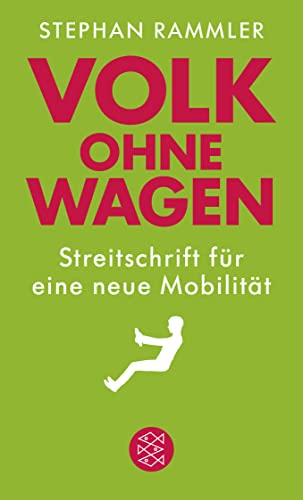 Volk ohne Wagen: Streitschrift für eine neue Mobilität