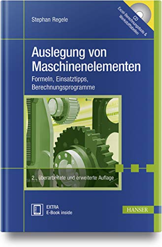 Auslegung von Maschinenelementen: Formeln, Einsatztipps, Berechnungsprogramme von Hanser Fachbuchverlag