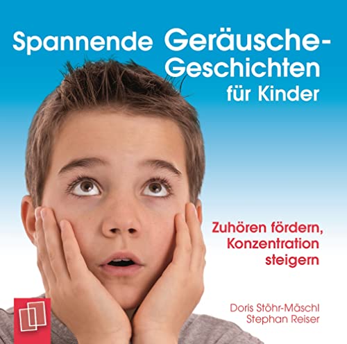 Spannende Geräusche-Geschichten für Kinder: Zuhören fördern, Konzentration steigern – für Kinder von 6 bis 12 Jahren von Verlag an der Ruhr GmbH