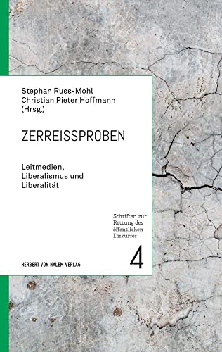 Zerreißproben: Leitmedien, Liberalismus und Liberalität (Schriften zur Rettung des öffentlichen Diskurses) von Herbert von Halem Verlag