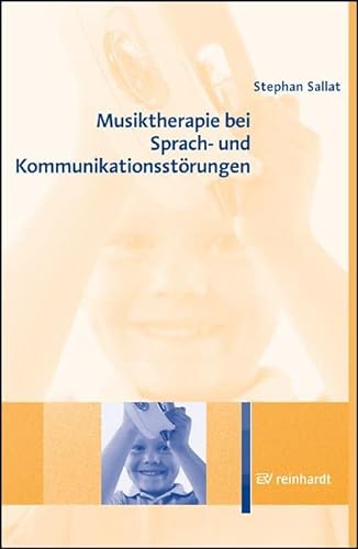 Musiktherapie bei Sprach- und Kommunikationsstörungen von Reinhardt Ernst