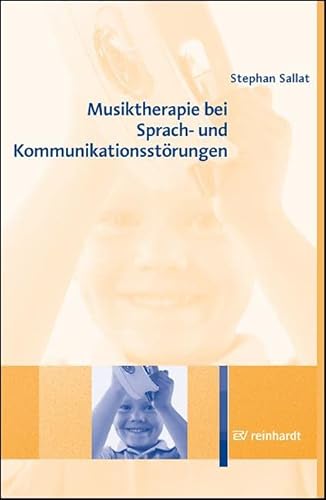 Musiktherapie bei Sprach- und Kommunikationsstörungen von Reinhardt Ernst