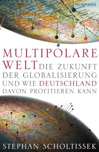 Multipolare Welt: Die Zukunft der Globalisierung und wie Deutschland davon profitieren kann von Murmann Publishers