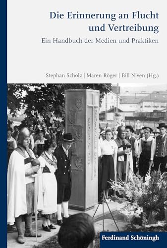 Die Erinnerung an Flucht und Vertreibung. Ein Handbuch der Medien und Praktiken von Schöningh