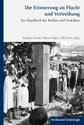 Die Erinnerung an Flucht und Vertreibung. Ein Handbuch der Medien und Praktiken