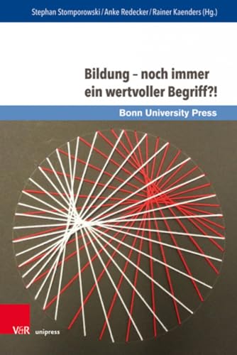 Bildung - noch immer ein wertvoller Begriff?! (Wissenschaft und Lehrerbildung)