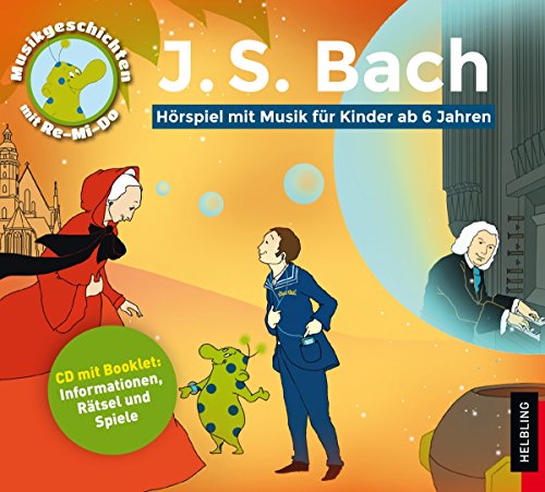 J.S. Bach: Musik-Geschichten mit Re-Mi-Do: Hörbuch mit Musik für Kinder ab 6 Jahren von Helbling Verlag