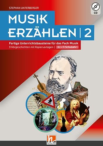 Musik erzählen 2: Fertige Unterrichtsbausteine für das Fach Musik - 9 Hörgeschichten mit Arbeitsblättern von Helbling Verlag GmbH