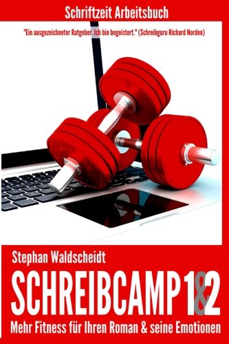 Schreibcamp 1 & 2: Arbeitsbuch: Mehr Fitness für Ihren Roman & seine Emotionen von CreateSpace Independent Publishing Platform
