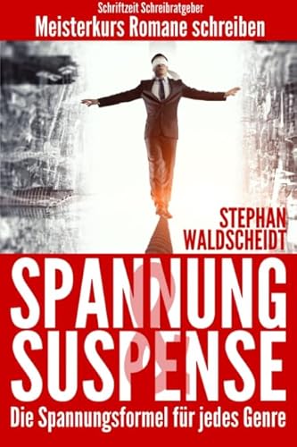 Spannung & Suspense - Die Spannungsformel für jedes Genre: Meisterkurs Romane schreiben Spannung & Suspense - Die Spannungsformel für jedes Genre: Meisterkurs Romane schreiben