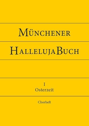 Münchener HallelujaBuch: Osterzeit - Chorheft (Münchener Kantorale: Werk- und Vorsängerbuch für die musikalische Gestaltung der Messfeier)