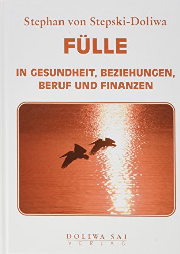 FÜLLE in Gesundheit, Beziehungen, Beruf und Finanzen