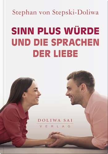 Sinn plus Würde und die Sprachen der Liebe von Doliwa Sai Verlag