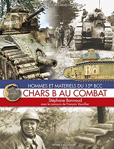 CHARS B au Combat - Hommes et matériels du 15e BCC von Histoire et Collections