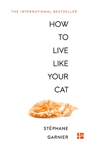 How to Live Like Your Cat von Fourth Estate