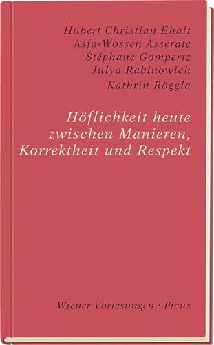 Höflichkeit heute zwischen Manieren, Korrektheit und Respekt (Wiener Vorlesungen) von Picus Verlag