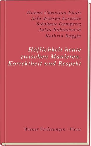 Höflichkeit heute zwischen Manieren, Korrektheit und Respekt (Wiener Vorlesungen) von Picus Verlag