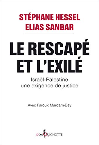 Le Rescapé et l'Exilé : Une exigence de justice: Israël-Palestine, une exigence de justice