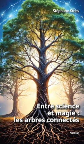 Entre science et magie : les arbres connectés Entre science et magie : les arbres connectés von Editions Slatkine