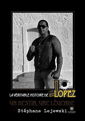 La véritable histoire de Jo Lopez: Un destin, une légende von Le Lys Bleu