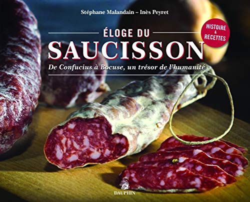 Éloge du saucisson de Confucius à Bocuse, un trésor de l'humanité von Dauphin