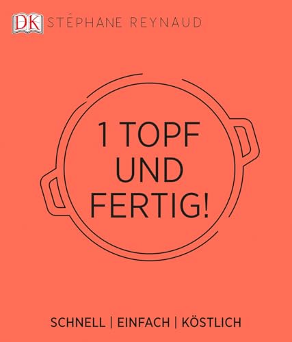 Ein Topf und fertig!: Schnell - einfach - köstlich von DK