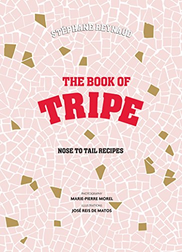 The Book of Tripe: And Gizzards, Kidneys, Feet, Brains and All the Rest