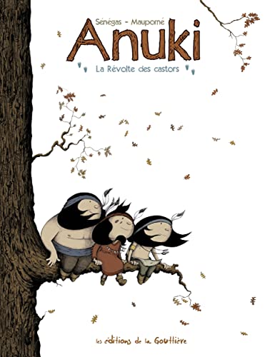 Anuki, Tome 2 : La Révolte des castors (sélection de la liste de référence de l'Éducation Nationale)