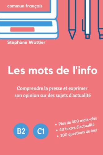 Les mots de l'info: Apprenez le vocabulaire de l'actualité (niveaux B2 et C1) von Independently Published