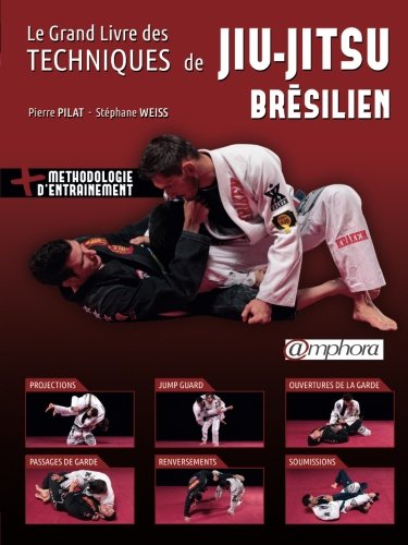 Le grand livre des techniques de Jiu-Jitsu brésilien von Editions Amphora