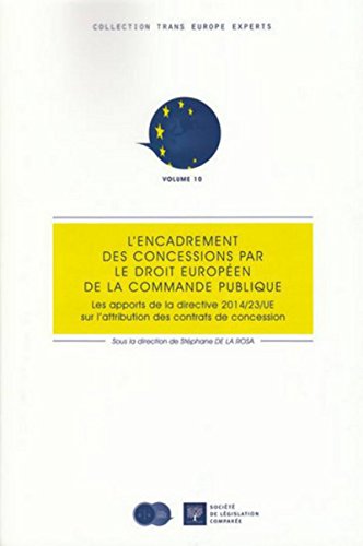 L'encadrement des concessions par le droit européen de la commande publique les apports de la directive 2014/23/UE sur l'attribution des contrats de ... SUR L'ATTRIBUTION DES CONTRATS DE CONCES von LEGIS COMPAREE