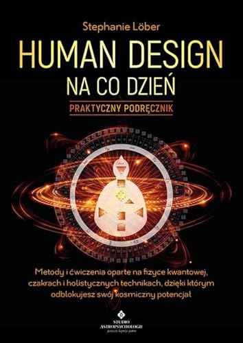 Human Design na co dzień - praktyczny podręcznik
