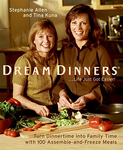 Dream Dinners: Turn Dinnertime into Family Time with 100 Assemble-and-Freeze Meals von William Morrow Cookbooks