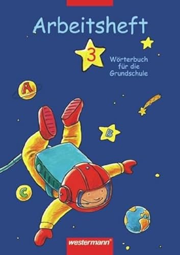 Wörterbuch für die Grundschule. Allgemeine Ausgabe Neubearbeitung: Wörterbuch für die Grundschule: Arbeitsheft 3 (Wörterbuch für die Grundschule: Arbeitshefte)