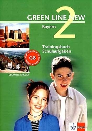 Green Line New - Ausgabe Bayern 6. Klasse. Englisches Unterrichtswerk für Gymnasien: Green Line New 2 - Trainingsbuch Schulaufgaben - Bayern