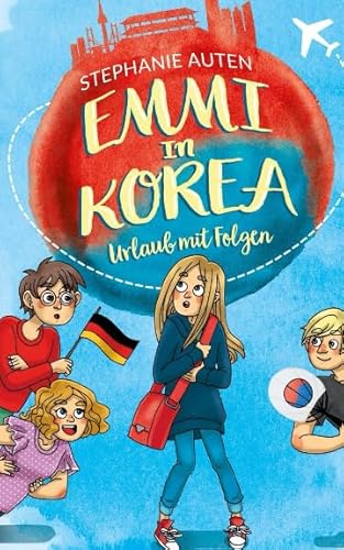 Emmi in Korea: Urlaub mit Folgen von Independently published