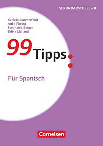 99 Tipps - Praxis-Ratgeber Schule für die Sekundarstufe I und II: Für Spanisch - Buch