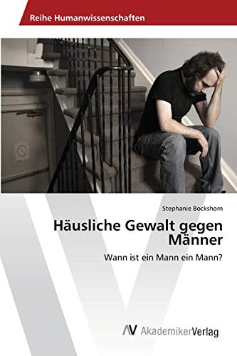 Häusliche Gewalt gegen Männer: Wann ist ein Mann ein Mann?
