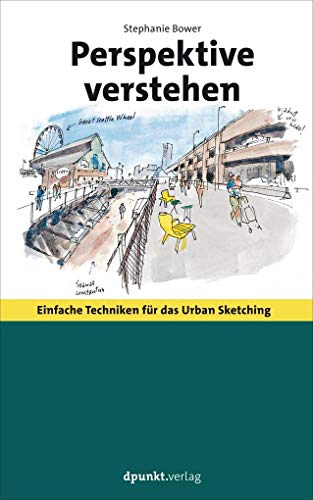 Perspektive verstehen: Einfache Techniken für das Urban Sketching von Dpunkt.Verlag GmbH