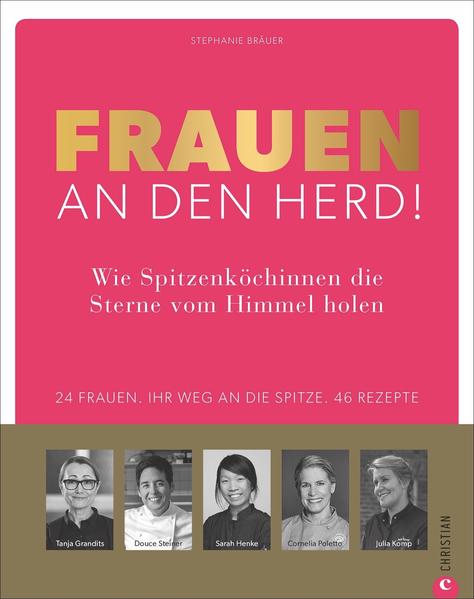 Frauen an den Herd! Wie Spitzenköchinnen die Sterne vom Himmel holen von Christian Verlag GmbH