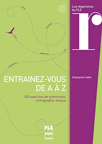 ENTRAINEZ-VOUS DE A A Z: 200 exercices de grammaire, orthographe, lexique von PU GRENOBLE