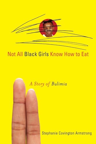 Not All Black Girls Know How to Eat: A Story of Bulimia von Chicago Review Press