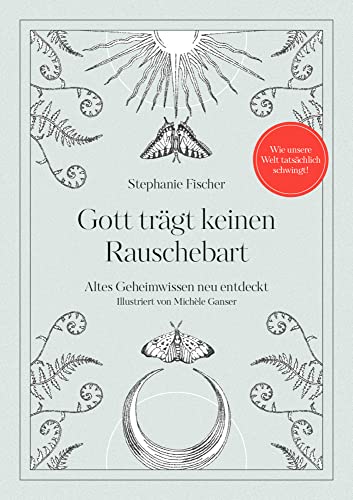 Gott trägt keinen Rauschebart: Altes Geheimwissen neu entdeckt von NOVA MD