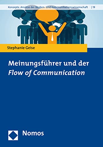 Meinungsführer und der Flow of Communication (Konzepte. Ansätze der Medien- und Kommunikationswissenschaft) von Nomos Verlagsgesellschaft