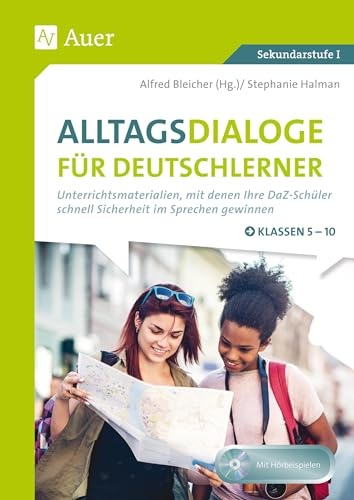 Alltagsdialoge für Deutschlerner Klassen 5-10: Unterrichtsmaterialien, mit denen Ihre DaZ-Schüler schnell Sicherheit im Sprechen gewinnen von Auer Verlag i.d.AAP LW