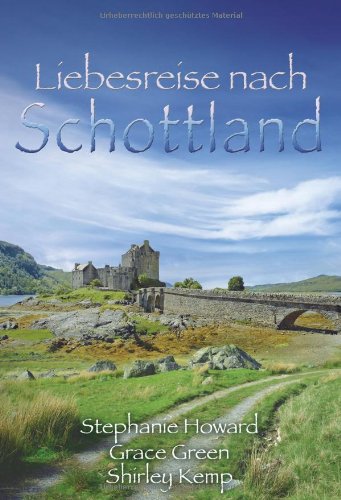 Liebesreise nach Schottland: Das Erbe von Glen Crannach / Schicksalsnacht in Glencraig / Hochzeit in Glenrae: Das Erbe von Glen Crannach; ... 3 Romane in einem Band (MIRA Liebesreisen)