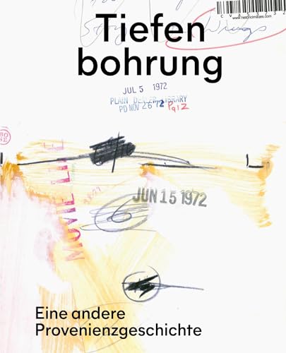 Tiefenbohrung: Provenienzgeschichten aus dem Deutschen Buch- und Schriftmuseum (Kulturgeschichte)